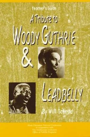 Cover of A Tribute to Woody Guthrie and Leadbelly, Teacher's Guide