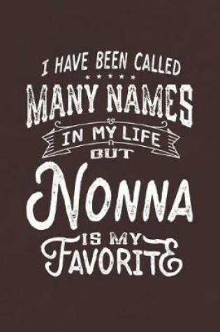 Cover of I Have Been Called Many Names in Life But Nonna Is My Favorite