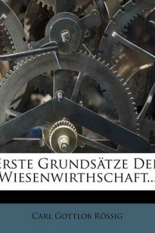 Cover of Erste Grundsatze Der Wiesenwirthschaft...