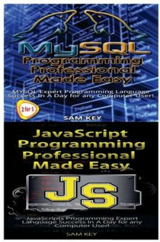Cover of MYSQL Programming Professional Made Easy & JavaScript Professional Programming Made Easy