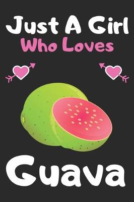 Book cover for Just a girl who loves guava