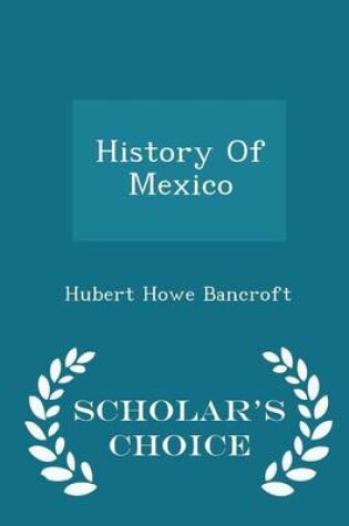 Cover of History of Mexico - Scholar's Choice Edition