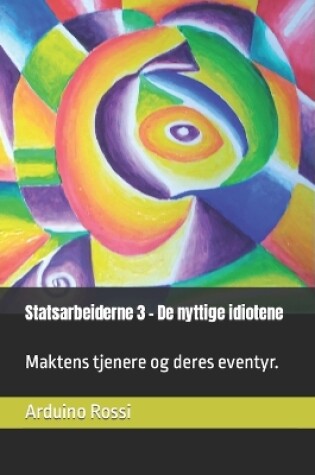 Cover of Statsarbeiderne 3 - De nyttige idiotene