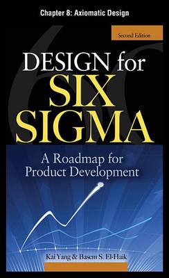 Book cover for Design for Six SIGMA, Chapter 8 - Axiomatic Design