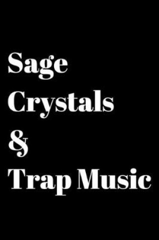 Cover of Sage, Crystals & Trap Music