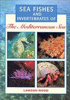 Book cover for Sea Fishes and Invertebrates of the Mediterranean