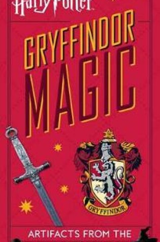 Cover of Harry Potter: Gryffindor Magic: Artifacts from the Wizarding World