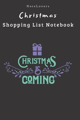 Book cover for Christmas Is Coming - Christmas Shopping List Notebook