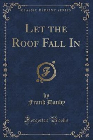Cover of Let the Roof Fall in (Classic Reprint)