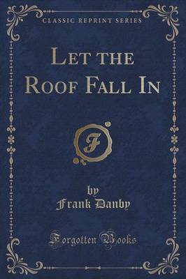 Book cover for Let the Roof Fall in (Classic Reprint)