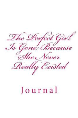 Book cover for The Perfect Girl Is Gone Because She Never Really Existed