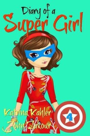 Cover of Diary of a Super Girl - Book 4 - The Expanding World