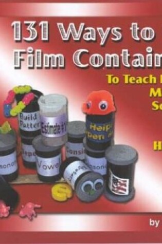 Cover of 131 Ways to Use Film Containers