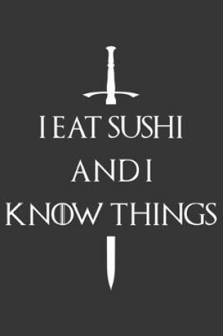 Cover of I Eat Sushi And I Know Things Notebook