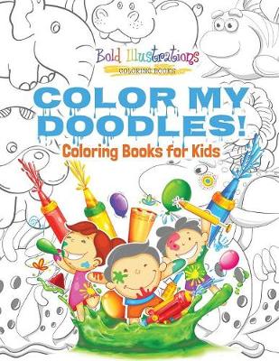 Book cover for Color My Doodles! Coloring Books for Kids