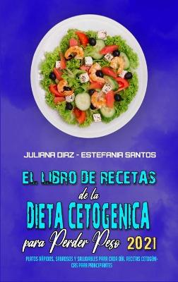 Book cover for El Libro De Recetas De La Dieta Cetogénica Para Perder Peso 2021