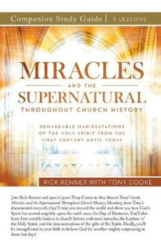 Cover of Miracles and the Supernatural Throughout Church History Study Guide
