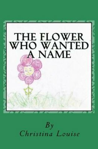 Cover of The Flower Who Wanted A Name