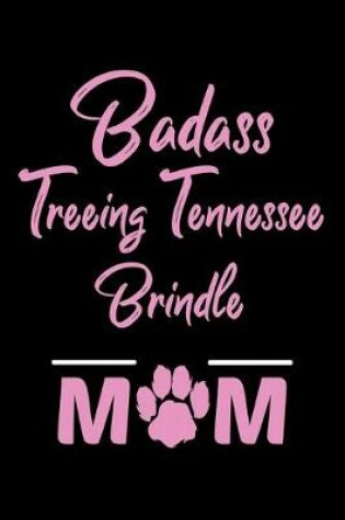 Cover of Badass Treeing Tennessee Brindle Mom