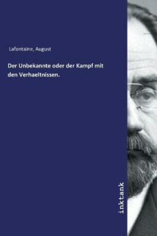 Cover of Der Unbekannte oder der Kampf mit den Verhaeltnissen.