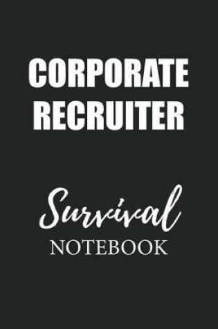 Cover of Corporate Recruiter Survival Notebook