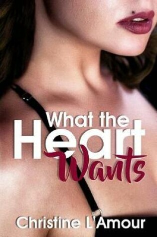 Cover of What the Heart Wants