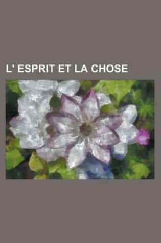 Cover of L' Esprit Et La Chose