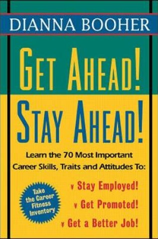 Cover of Get Ahead, Stay Ahead!: Learn the 70 Most Important Career Skills, Traits and Attitudes to