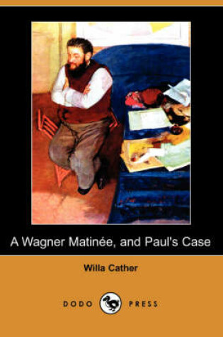 Cover of A Wagner Matinee, and Paul's Case (Dodo Press)