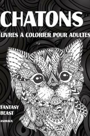 Cover of Livres a colorier pour adultes - Animaux - Fantasy Beast - Chatons