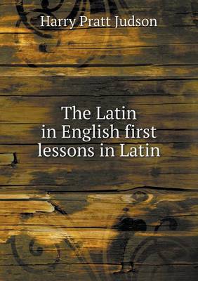 Book cover for The Latin in English first lessons in Latin