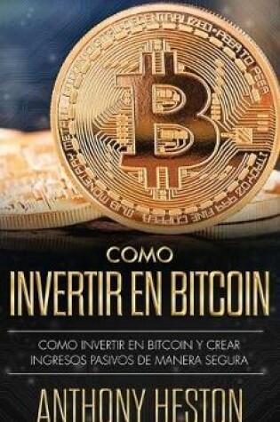 Cover of Como Invertir tu Dinero en Bitcoin