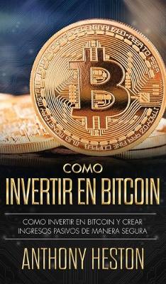 Book cover for Como Invertir tu Dinero en Bitcoin