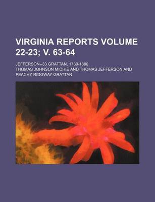 Book cover for Virginia Reports Volume 22-23; V. 63-64; Jefferson--33 Grattan, 1730-1880