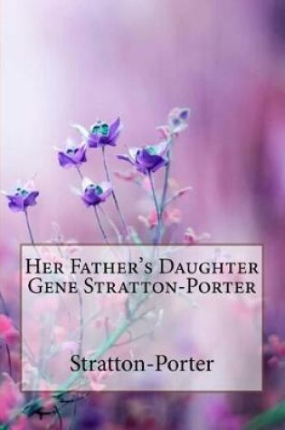 Cover of Her Father's Daughter Gene Stratton-Porter