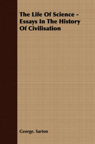 Cover of The Life Of Science - Essays In The History Of Civilisation