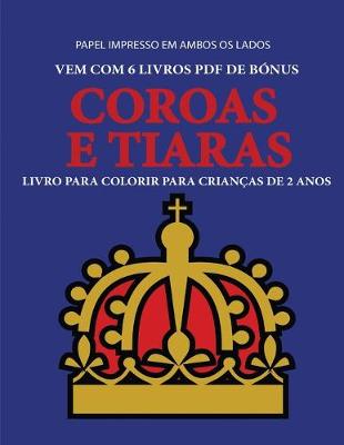 Book cover for Livro para colorir para crianças de 2 anos (Coroas e Tiaras)