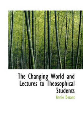 Cover of The Changing World and Lectures to Theosophical Students