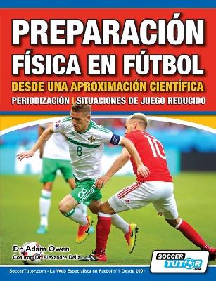 Book cover for Preparacion Fisica en Futbol desde una Aproximacion Cientifica - Periodizacion - Situaciones de juego reducido