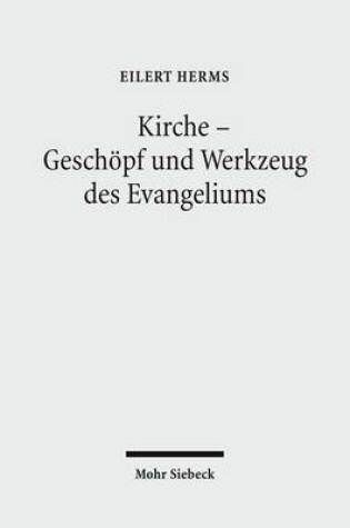 Cover of Kirche - Geschoepf und Werkzeug des Evangeliums