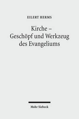 Book cover for Kirche - Geschoepf und Werkzeug des Evangeliums