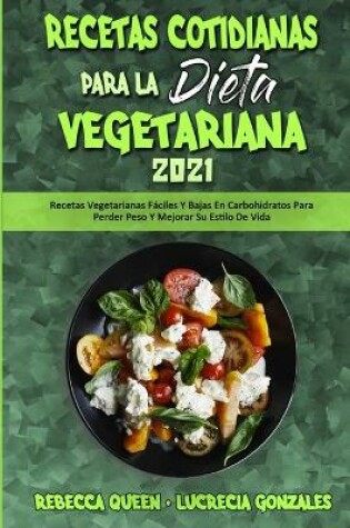 Cover of Recetas Cotidianas Para La Dieta Vegetariana 2021