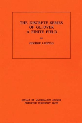 Book cover for Discrete Series of GLn Over a Finite Field. (AM-81), Volume 81