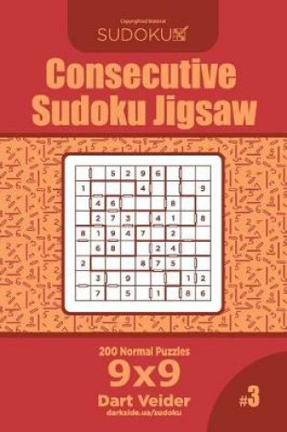 Cover of Consecutive Sudoku Jigsaw - 200 Normal Puzzles 9x9 (Volume 3)