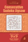 Book cover for Consecutive Sudoku Jigsaw - 200 Normal Puzzles 9x9 (Volume 3)