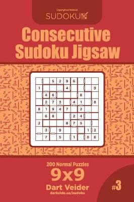 Cover of Consecutive Sudoku Jigsaw - 200 Normal Puzzles 9x9 (Volume 3)