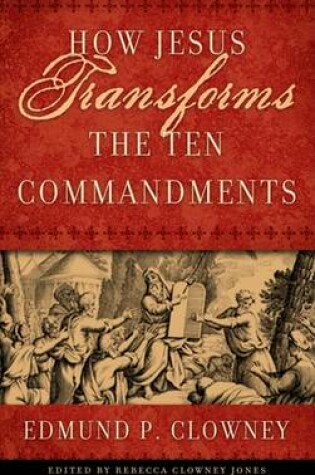 Cover of How Jesus Transforms the Ten Commandments