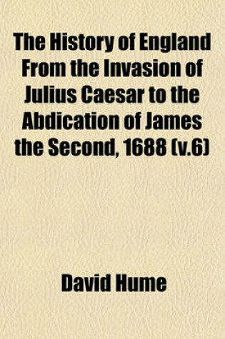 Cover of The History of England from the Invasion of Julius Caesar to the Abdication of James the Second, 1688 (V.6)
