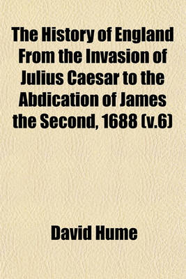 Book cover for The History of England from the Invasion of Julius Caesar to the Abdication of James the Second, 1688 (V.6)