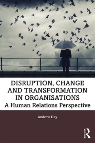 Cover of Disruption, Change and Transformation in Organisations